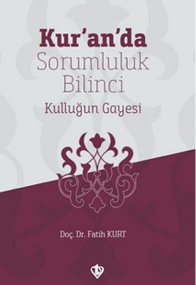 Kur’an’da Sorumluluk Bilinci Kulluğun Gayesi Kur’an’da Sorumluluk Bilinci Kulluğun Gayesi