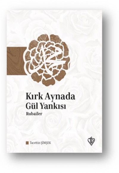 Kırk Aynada Gül Yankısı - Rubailer Kırk Aynada Gül Yankısı - Rubailer