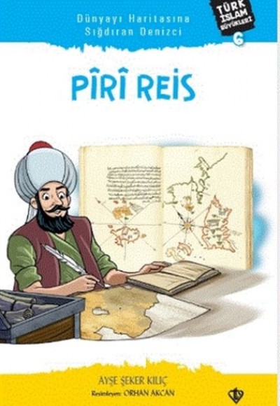 Dünyayı Haritasına Sığdıran Denizci Piri Reis Dünyayı Haritasına Sığdıran Denizci Piri Reis