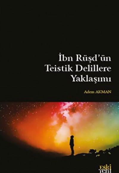 İbn Rüşd'ün Teistik Delillere Yaklaşımı İbn Rüşd'ün Teistik Delillere Yaklaşımı