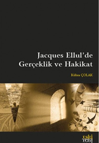 Jacques Ellul'de Gerçeklik ve Hakikat Jacques Ellul'de Gerçeklik ve Hakikat