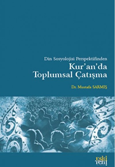 Din Sosyolojisi Perspektifinden Kur'an'da Toplumsal Çatışma Din Sosyolojisi Perspektifinden Kur'an'da Toplumsal Çatışma