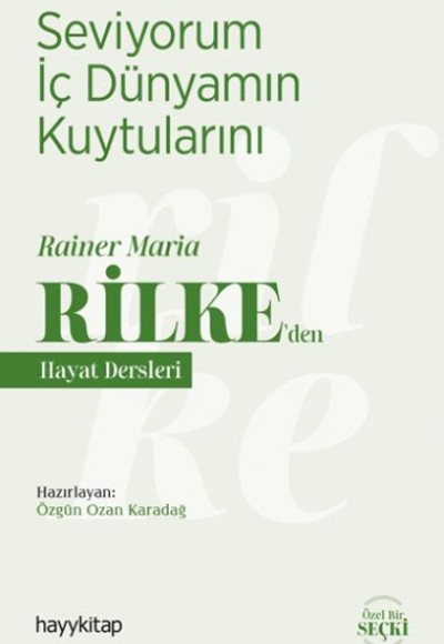 Seviyorum İç Dünyamın Kuytularını - Rainer Maria Rilke’den Hayat Dersleri Seviyorum İç Dünyamın Kuytularını - Rainer Maria Rilke’den Hayat Dersleri