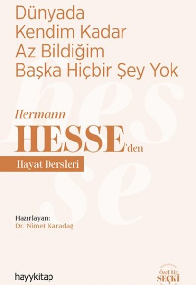 Dünyada Kendim Kadar Az Bildiğim Başka Hiçbir Şey Yok - Hermann Hesse’den Hayat Dersleri Dünyada Kendim Kadar Az Bildiğim Başka Hiçbir Şey Yok - Hermann Hesse’den Hayat Dersleri