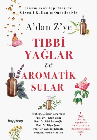 A’dan Z’ye Tıbbi Yağlar ve Aromatik Sular A’dan Z’ye Tıbbi Yağlar ve Aromatik Sular