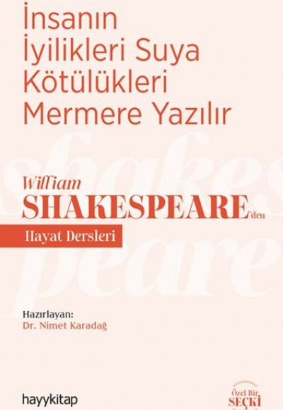 İnsanın İyilikleri Suya Kötülükleri Mermere Yazılır - William Shakespeare’den Hayat Dersleri İnsanın İyilikleri Suya Kötülükleri Mermere Yazılır - William Shakespeare’den Hayat Dersleri