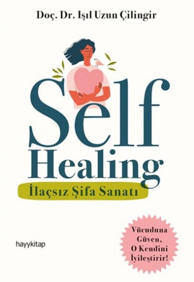 Self Healing - İlaçsız Şifa Sanatı Self Healing - İlaçsız Şifa Sanatı