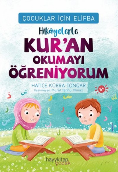 Çocuklar İçin Elifba: Hikâyelerle Kur’an Okumayı Öğreniyorum Çocuklar İçin Elifba: Hikâyelerle Kur’an Okumayı Öğreniyorum
