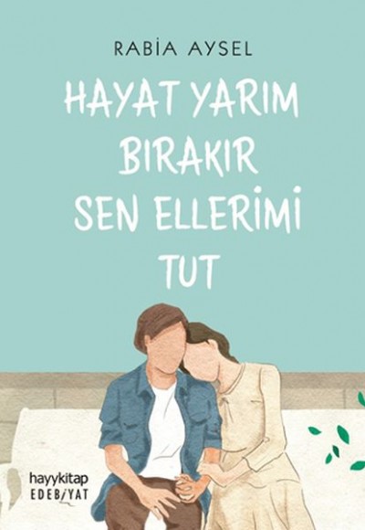 Hayat Yarım Bırakır Sen Ellerimi Tut Hayat Yarım Bırakır Sen Ellerimi Tut