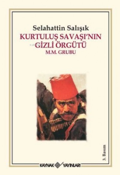 Kurtuluş Savaşı’nın Gizli Örgütü Kurtuluş Savaşı’nın Gizli Örgütü