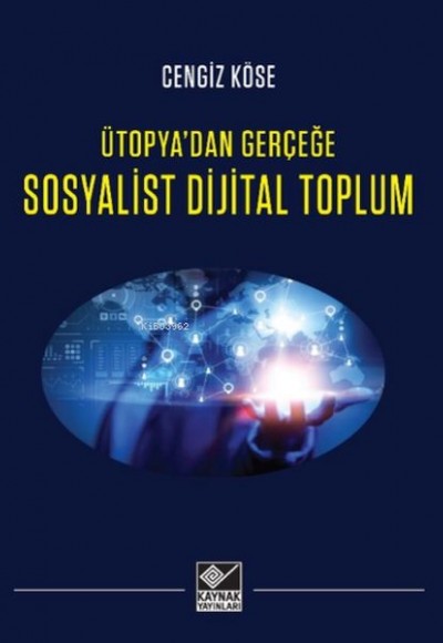 Ütopya'dan Gerçeğe Sosyalist Dijital Toplum Ütopya'dan Gerçeğe Sosyalist Dijital Toplum