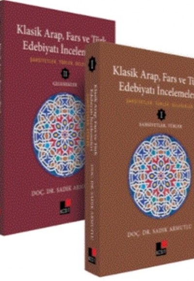 Klasik Arap, Fars ve Türk Edebiyatı İncelemeleri (2 Cilt) Klasik Arap, Fars ve Türk Edebiyatı İncelemeleri (2 Cilt)