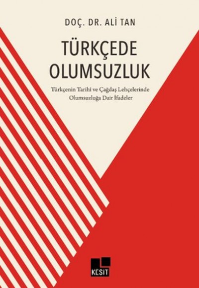 Türkçede Olumsuzluk Türkçenin Tarihi ve Çağdaş Lehçelerinde Olumsuzluğa Dair İfadeler Türkçede Olumsuzluk Türkçenin Tarihi ve Çağdaş Lehçelerinde Olumsuzluğa Dair İfadeler