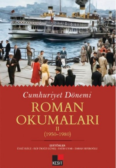 Cumhuriyet Dönemi Roman Okumaları - Iı (1950-1980) Cumhuriyet Dönemi Roman Okumaları - Iı (1950-1980)