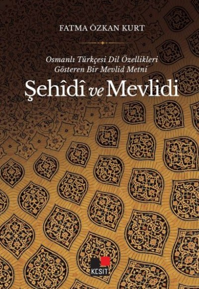 Osmanlı Türkçesi Dil Özellikleri Gösteren Bir Mevlid Metni Şehîdî Ve Mevlidi Osmanlı Türkçesi Dil Özellikleri Gösteren Bir Mevlid Metni Şehîdî Ve Mevlidi