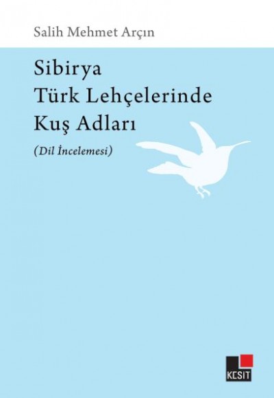Sibirya Türk Lahçelerinde Kuş Adları (Dil İncelemesi) Sibirya Türk Lahçelerinde Kuş Adları (Dil İncelemesi)