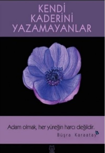 Kendi Kaderini Yazamayanlar Kendi Kaderini Yazamayanlar