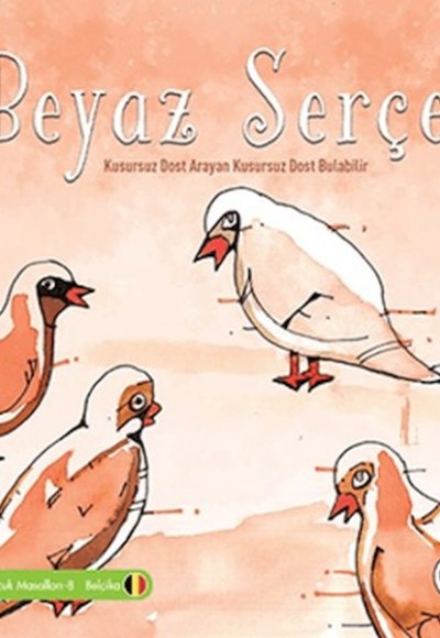 Beyaz Serçe - Kusursuz Dost Arayan Kusursuz Dost Bulabilir Beyaz Serçe - Kusursuz Dost Arayan Kusursuz Dost Bulabilir