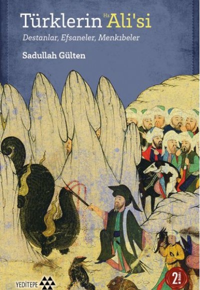 Türklerin Hz. Ali’si - Destanlar, Efsaneler, Menkıbeler Türklerin Hz. Ali’si - Destanlar, Efsaneler, Menkıbeler