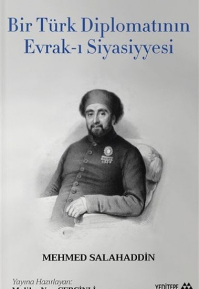 Bir Türk Diplomatının Evrak-ı Siyasiyyesi Bir Türk Diplomatının Evrak-ı Siyasiyyesi