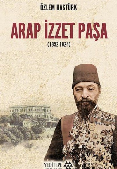 Arap İzzet Paşa (1852-1924) Arap İzzet Paşa (1852-1924)
