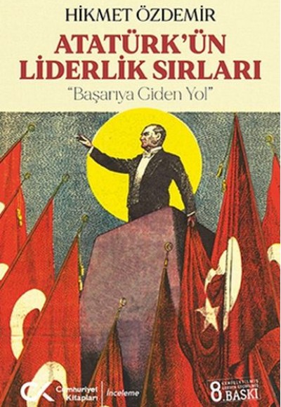 Atatürk’ün Liderlik Sırları Atatürk’ün Liderlik Sırları