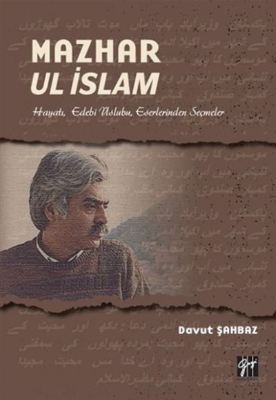 Mazhar Ul İslam - Hayatı, Edebi Üslubu, Eserlerinden Seçmeler Mazhar Ul İslam - Hayatı, Edebi Üslubu, Eserlerinden Seçmeler