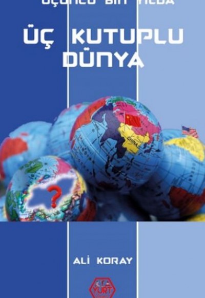 Üçüncü Bin Yılda Üç Kutuplu Dünya Üçüncü Bin Yılda Üç Kutuplu Dünya
