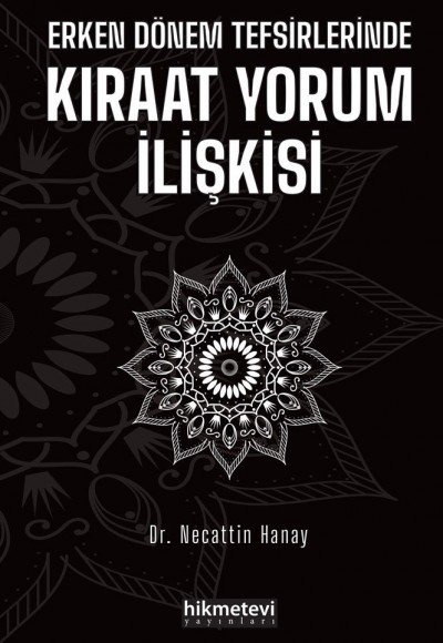Erken Dönem Tefsirlerinde Kıraat Yorum İlişkisi Erken Dönem Tefsirlerinde Kıraat Yorum İlişkisi