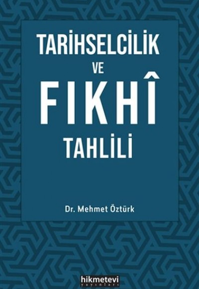 Tarihselcilik ve Fıkhi Tahlili Tarihselcilik ve Fıkhi Tahlili