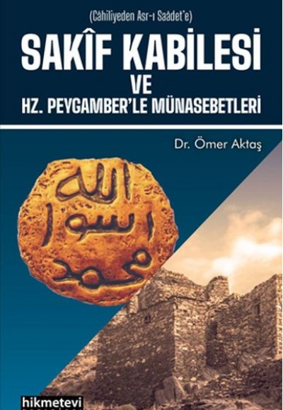 Sakif Kabilesi Ve Hz. Peygamberle Münasebetleri Sakif Kabilesi Ve Hz. Peygamberle Münasebetleri