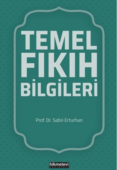 Temel Fıkıh Bilgileri Temel Fıkıh Bilgileri
