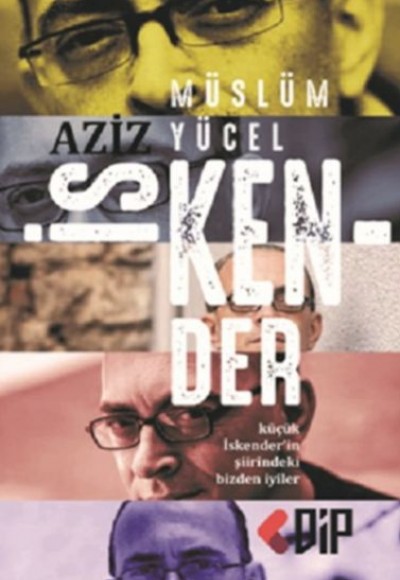 Aziz İskender - Küçük İskender’in Şiirindeki Bizden İyiler Aziz İskender - Küçük İskender’in Şiirindeki Bizden İyiler