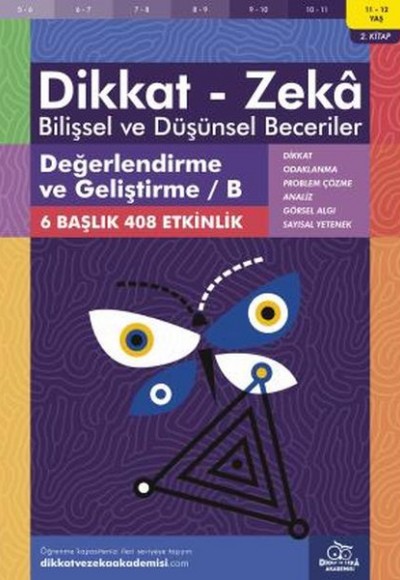 Değerlendirme ve Geliştirme - B (11-12 Yaş) - Dikkat Zeka Değerlendirme ve Geliştirme - B (11-12 Yaş) - Dikkat Zeka