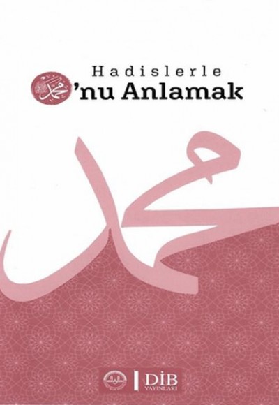 Hadislerle O’nu Anlamak Hadislerle O’nu Anlamak