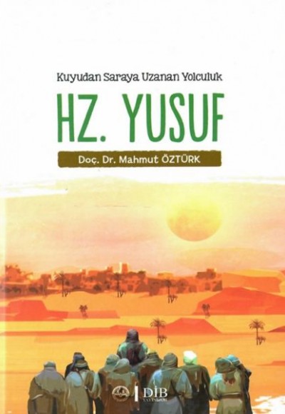 Kuyudan Saraya Uzanan Yolculuk Hz. Yusuf Kuyudan Saraya Uzanan Yolculuk Hz. Yusuf