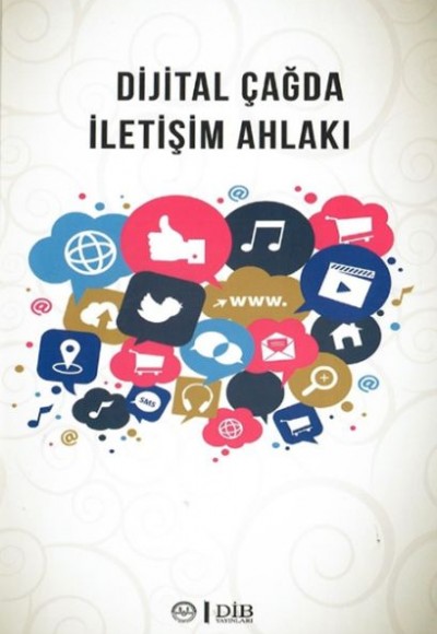 Dijital Çağda İletişim Ahlakı Dijital Çağda İletişim Ahlakı