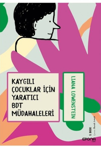Kaygılı Çocuklar İçin Yaratıcı BDT Müdahaleleri Kaygılı Çocuklar İçin Yaratıcı BDT Müdahaleleri