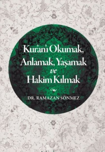 Kur'an'ı Okumak, Anlamak, Yaşamak ve Hakim Kılmak Kur'an'ı Okumak, Anlamak, Yaşamak ve Hakim Kılmak