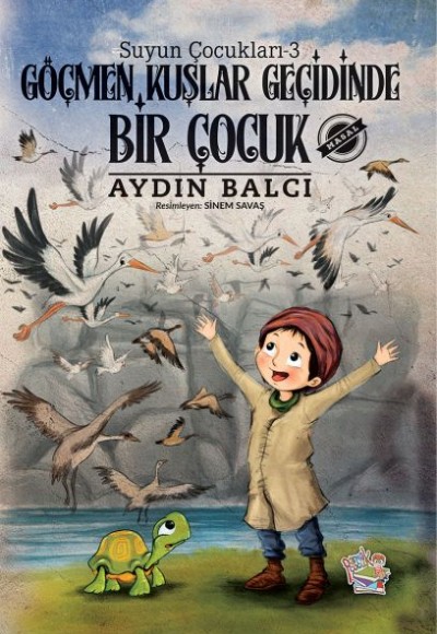 Göçmen Kuşlar Geçidinde Bir Çocuk - Suyun Çocukları 3 Göçmen Kuşlar Geçidinde Bir Çocuk - Suyun Çocukları 3
