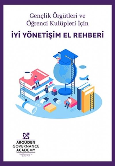 Gençlik Örgütleri ve Öğrenci Kulüpleri İçin İyi Yönetişim El Rehberi Gençlik Örgütleri ve Öğrenci Kulüpleri İçin İyi Yönetişim El Rehberi