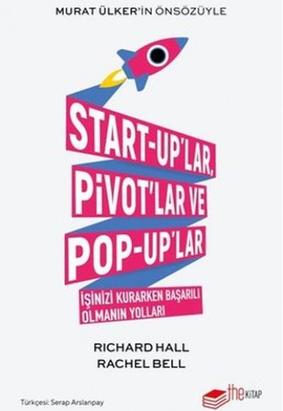 Start-up'lar Pivot'lar ve Pop-up'lar İşinizi Kurarken Başarılı Olmanın Yolları Start-up'lar Pivot'lar ve Pop-up'lar İşinizi Kurarken Başarılı Olmanın Yolları