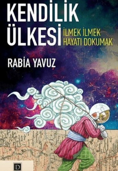 Kendilik Ülkesi:İlmek İlmek Hayatı Dokumak