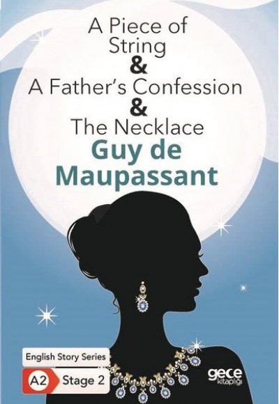A Piece of String - A Father’s Confession - The Necklace - İngilizce Hikayeler A2 Stage 2 A Piece of String - A Father’s Confession - The Necklace - İngilizce Hikayeler A2 Stage 2