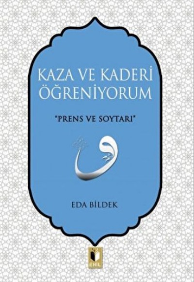 Kaza ve Kaderi Öğreniyorum Kaza ve Kaderi Öğreniyorum