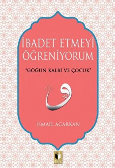 İbadet Etmeyi Öğreniyorum İbadet Etmeyi Öğreniyorum