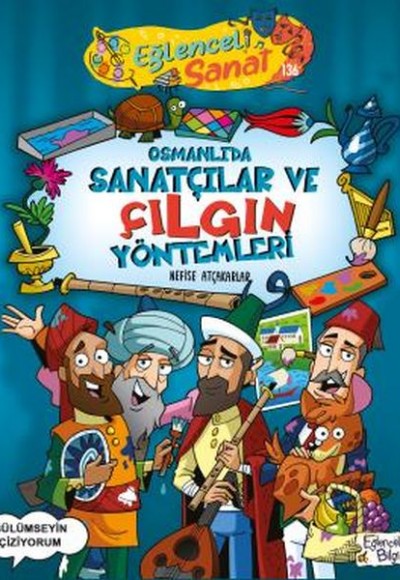 Osmanlıda Sanatçılar ve Çılgın Yöntemleri Osmanlıda Sanatçılar ve Çılgın Yöntemleri
