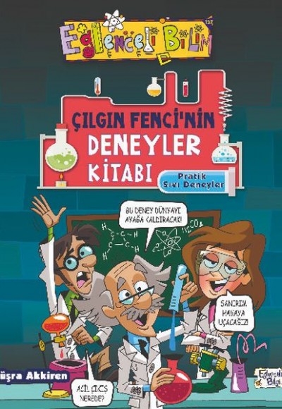 Çılgın Fencinin Deneyler Kitabı - Pratik Sıvı Deneyleri Çılgın Fencinin Deneyler Kitabı - Pratik Sıvı Deneyleri