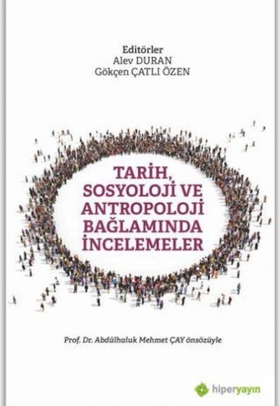 Tarih, Sosyoloji ve Antropoloji Bağlamında İncelemeler Tarih, Sosyoloji ve Antropoloji Bağlamında İncelemeler