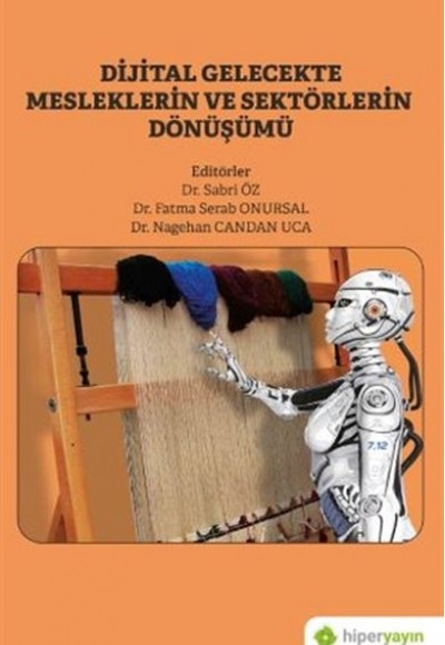 Dijital Gelecekte Mesleklerin ve Sektörlerin Dönüşümü Dijital Gelecekte Mesleklerin ve Sektörlerin Dönüşümü